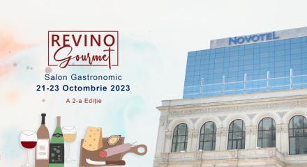 Revino Gourmet Show - Salon Gastronomic, 21-23 Octombrie 2023, Hotel Novotel